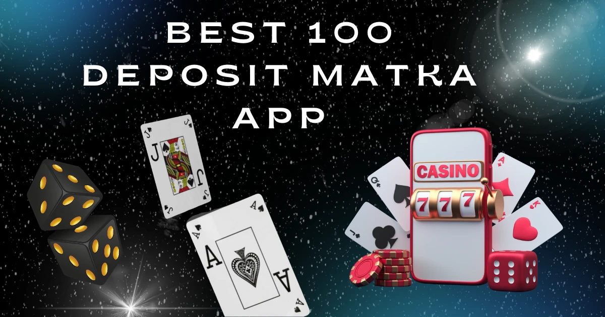 100 Deposit Matka App Download